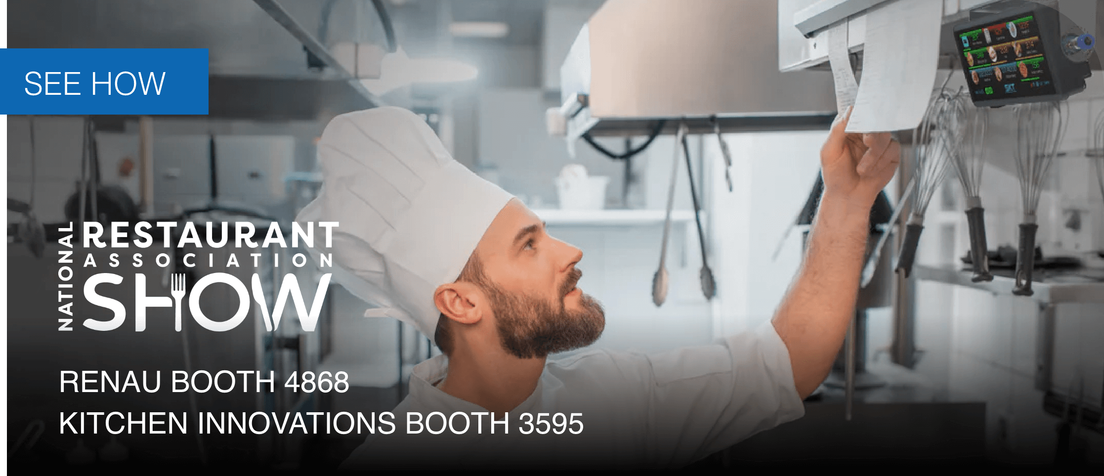 See How | National Restaurant Association Show | Renau Booth 4868, Kitchen Innovations Booth 3595